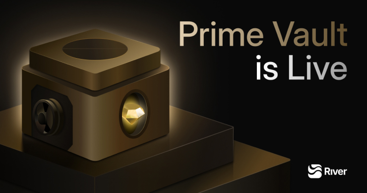 River 推出機構級理財產品 Prime Vault；現已累計 2.5 億美金 TVL，現白名單開放機構申請